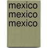 Mexico mexico mexico by Verheyen