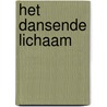 Het dansende lichaam door Johan Reyniers