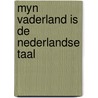 Myn vaderland is de nederlandse taal door Deleu