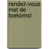 Rendez-vous met de toekomst door Vandenbroeke