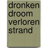 Dronken droom verloren strand door Grauws