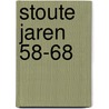 Stoute jaren 58-68 door Jan Ceuleers