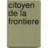 Citoyen de la frontiere