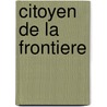 Citoyen de la frontiere door Deleu