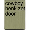 Cowboy henk zet door door Kamagurka