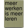 Meer werken is meer leren by L. Borghans