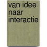 Van idee naar interactie door E. de Bruijn