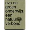 EVC en groen onderwijs, een natuurlijk verbond door Marianne van den Dungen