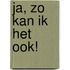 Ja, zo kan ik het ook!