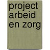 Project arbeid en zorg by F. Dinjens