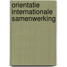 Orientatie internationale samenwerking by Wim de Jong
