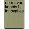 De rol van kennis bij innovaties by L. Marys