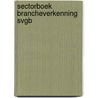 Sectorboek Brancheverkenning SVGB by T. Pijls
