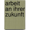 Arbeit an ihrer Zukunft door P. Perkins