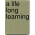 A life long learning