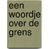 Een woordje over de grens