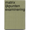 Matrix ijkpunten examinering door W. de Jonge
