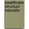 Kwalificatie structuur educatie door Onbekend