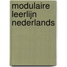 Modulaire leerlijn Nederlands by P. Steehouder