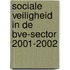 Sociale Veiligheid in de BVE-sector 2001-2002