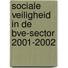 Sociale Veiligheid in de BVE-sector 2001-2002 by J. Neuvel