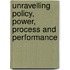 Unravelling policy, power, process and performance