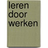 Leren door werken door J. Onstenk
