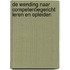 De wending naar competentiegericht leren en opleiden