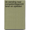 De wending naar competentiegericht leren en opleiden door Jaap van den Berg
