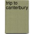 Trip to canterbury