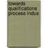 Towards qualifications process indus