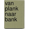 Van plank naar bank door Berg