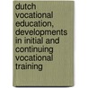 Dutch vocational education, developments in initial and continuing vocational training door L. Hendriks