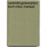 Opleidingsleerplan kort-mbo metaal door Onbekend