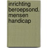 Inrichting beroepsond. mensen handicap by Vries