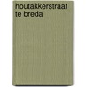 Houtakkerstraat te Breda by R.G. van Mousch