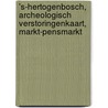's-Hertogenbosch, archeologisch verstoringenkaart, Markt-Pensmarkt door R.J.M. van Genabeek