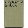Surfplas-Zuid te Tilburg door M.J. van Putten