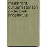 Maastricht. Cultuurhistorisch onderzoek. Lindenkruis by S. de Jager
