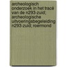 Archeologisch onderzoek in het tracé van de N293-zuid; Archeologische uitvoeringsbegeleiding N293-zuid; Roermond by N.T.D. Eeltink