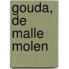 Gouda, de Malle Molen door J.M. J. Willems