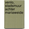 Venlo, stadsmuur achter Mariaweide door L.J.H. Dentener