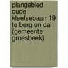 Plangebied Oude Kleefsebaan 19 te Berg en Dal (gemeente Groesbeek) by E.A. Schorn