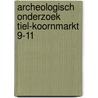 Archeologisch onderzoek Tiel-Koornmarkt 9-11 by T.A. Spitzers