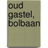 Oud Gastel, Bolbaan door M.P. Hijma