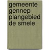Gemeente Gennep plangebied de Smele by E.A. Schorn