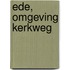 Ede, Omgeving Kerkweg