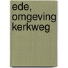 Ede, Omgeving Kerkweg by P. Koop