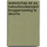 Waterschap De Aa natuurbouwproject Bruggenseweg te Deurne door E.A. Schorn