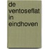 De ventoseflat in Eindhoven